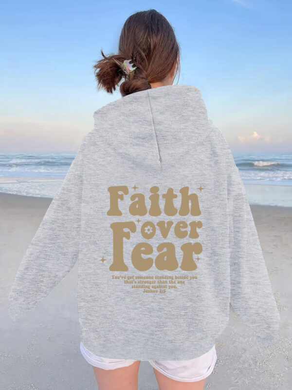 Hooded long sleeved fleece sweatshirt with Faith over fear print