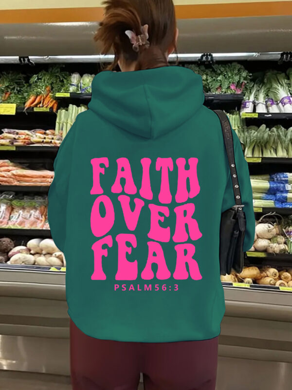 Hooded long sleeved fleece sweatshirt with Faith Over Fear print
