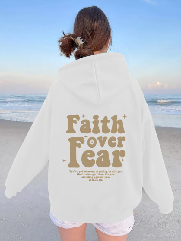 Hooded long sleeved fleece sweatshirt with Faith over fear print