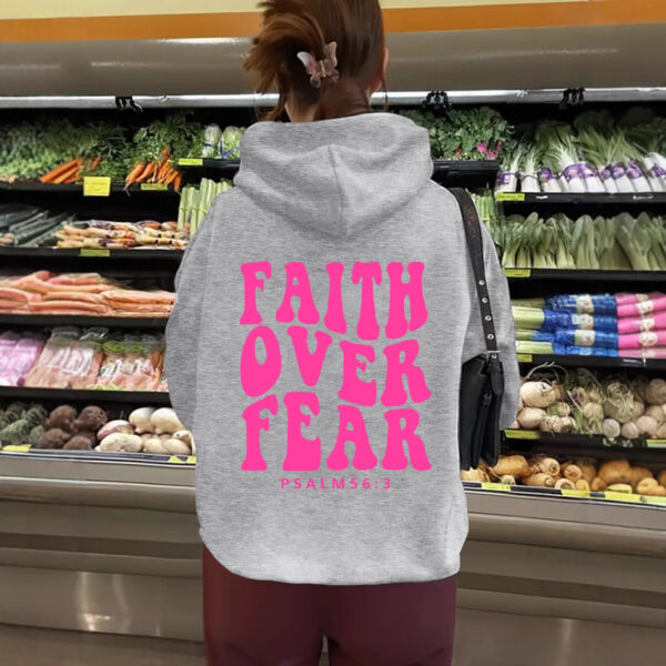 Hooded long sleeved fleece sweatshirt with Faith Over Fear print