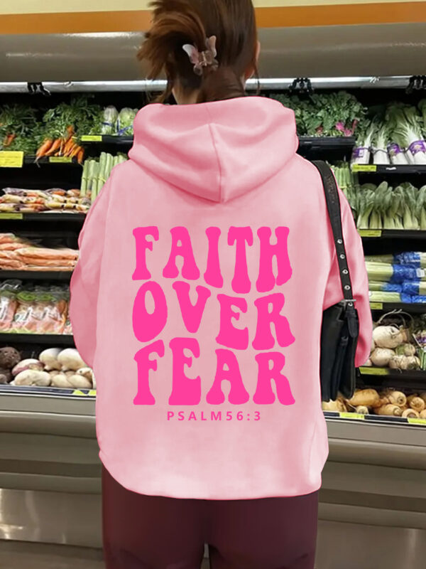 Hooded long sleeved fleece sweatshirt with Faith Over Fear print