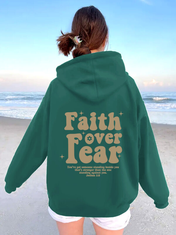 Hooded long sleeved fleece sweatshirt with Faith over fear print
