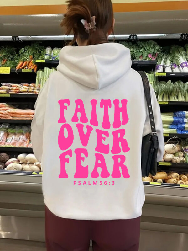 Hooded long sleeved fleece sweatshirt with Faith Over Fear print
